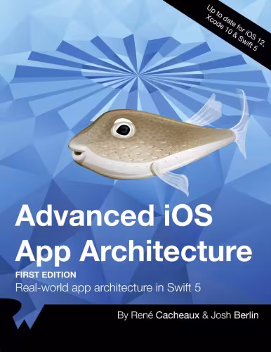 خرید و دانلود نسخه کامل کتاب Advanced iOS App Architecture (1st Edition) - 2019
