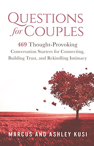 خرید و دانلود نسخه کامل کتاب Questions for Couples: 469 Thought-Provoking Conversation Starters for Connecting, Building Trust, and Rekindling Intimacy - Pdf