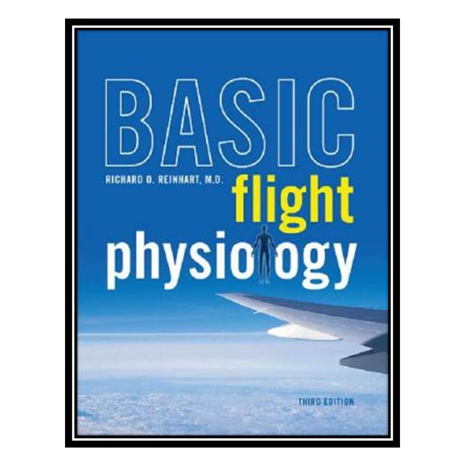 کتاب Basic Flight Physiology اثر Reinhart, Richard O انتشارات مؤلفین طلایی