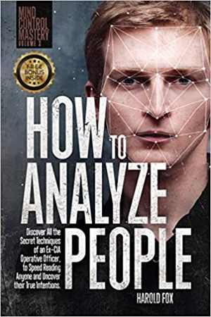 [PDF] دانلود کتاب How To Analyze People - Discover All The Secret Techniques Of An Ex-Cia Operative Officer, To Speed Reading Anyone And Uncover Their True Intentions, 2021