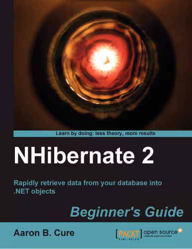 خرید و دانلود نسخه کامل کتاب NHibernate 2 Beginner's Guide: Rapidly retrieve data from your database into .NET objects