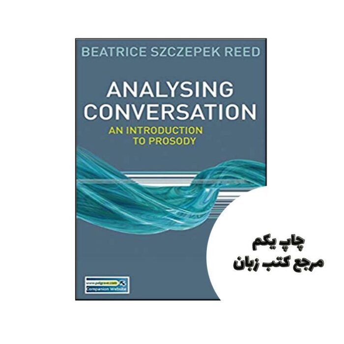 کتاب Analysing Conversation An Introduction to Prosody نویسنده by Beatrice Szczepek Reed