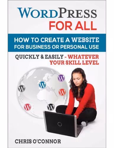 خرید و دانلود نسخه کامل کتاب Wordpress For All : How To Create A Website For Business Or Personal Use, Quickly &amp; Easily - Whatever Your Skill Level
