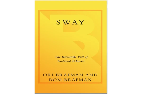 Sway: The Irresistible Pull of Irrational Behavior - کتابخانه مجازی واتیکان
