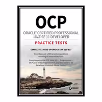 کتاب OCP Oracle Certified Professional Java SE 11 Developer Practice Tests: Exam 1Z0-819 and Upgrade Exam 1Z0-817 اثر Scott Selikoff انتشارات مؤلفین طلایی