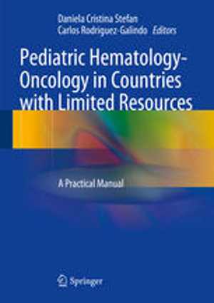 [PDF] دانلود کتاب Pediatric Hematology-Oncology In Countries With Limited Resources - A Practical Manual, 2014
