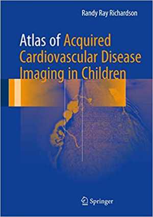 [PDF] دانلود کتاب Atlas Of Acquired Cardiovascular Disease Imaging In Children, 2017