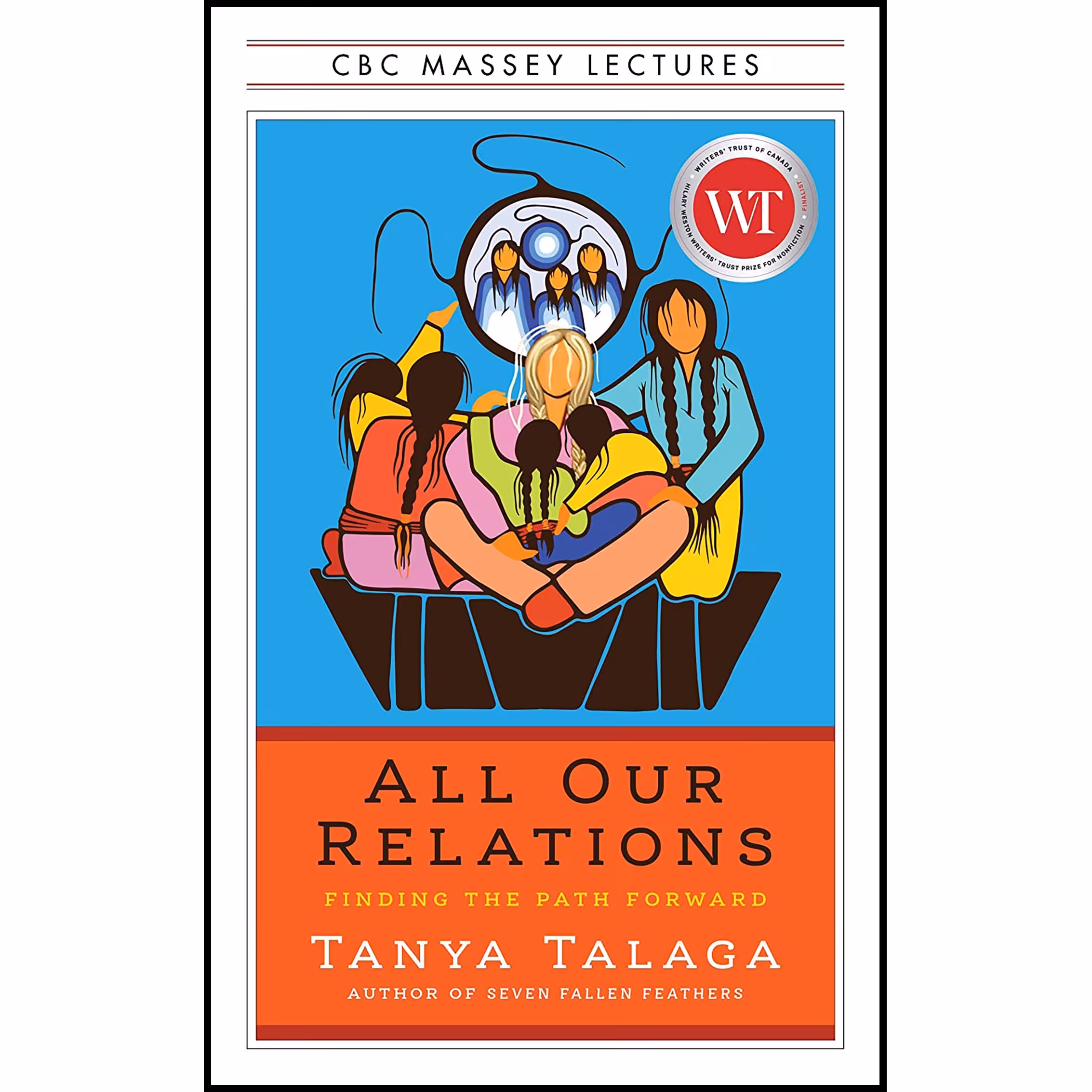 کتاب All Our Relations: Finding the Path Forward اثر Tanya Talaga انتشارات House of Anansi Press