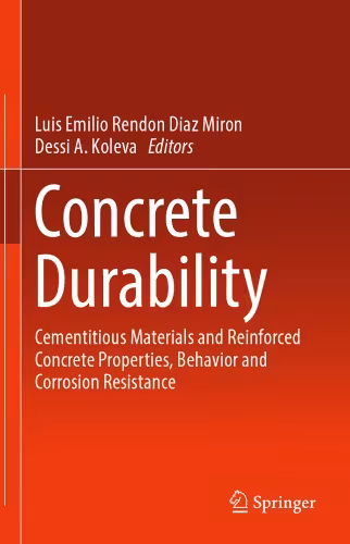 󾕇 دانلود کتاب Concrete Durability - Cementitious Materials And Reinforced Concrete Properties, Behavior And Corrosion Resistance, 2017 - دانلود کتاب های دانشگاهی