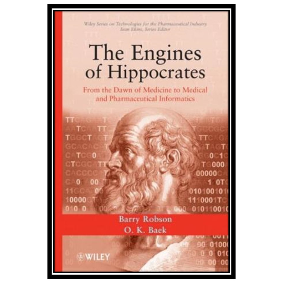 کتاب The Engines of Hippocrates: From the Dawn of Medicine to Medical and Pharmaceutical Informatics اثر جمعی از نویسندگان انتشارات مؤلفین طلایی