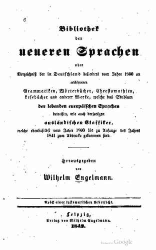 خرید و دانلود نسخه کامل کتاب Bibliothek der neueren Sprachen oder Verzeichnis der in Deutschland besonders seit dem Jahre 1800 erschienenen Grammatiken, Wörterbücher, Chrestomathien, Lesebücher und anderer Werke, welche das Studium der lebenden europäischen Sprachen betreffen