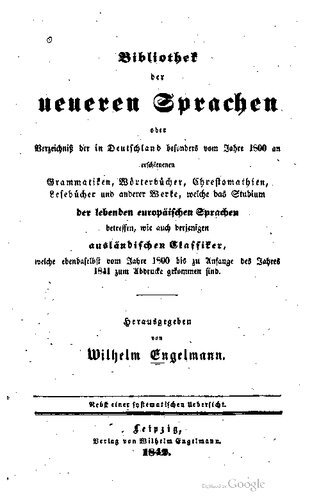 خرید و دانلود نسخه کامل کتاب Bibliothek der neueren Sprachen oder Verzeichnis der in Deutschland besonders seit dem Jahre 1800 erschienenen Grammatiken, Wörterbücher, Chrestomathien, Lesebücher und anderer Werke, welche das Studium der lebenden europäischen Sprachen betreffen