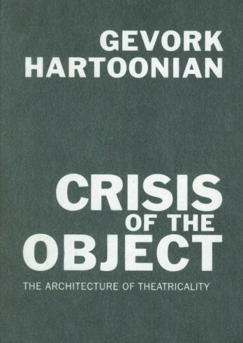  دانلود کتاب Crisis Of The Object - The Architecture Of Theatricality, 2006 - دانلود کتاب های دانشگاهی