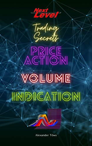 خرید و دانلود نسخه کامل کتاب Price Action Volume Indication Trading: NextLevel Trading Secrets[2021] -   pdf