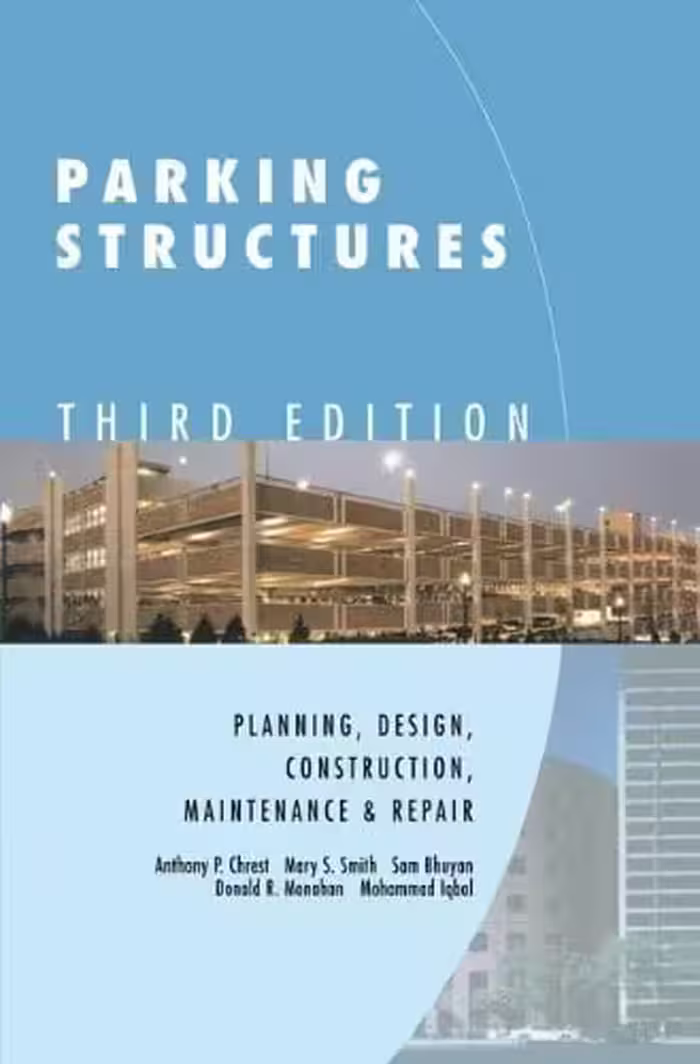 󾕇 A. P. Chrest, Parking Structures Planning, Design, Construction, Maintenance, and Repair, 3rd ed, 2001 - دانلود کتاب های دانشگاهی