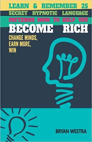 خرید و دانلود نسخه کامل کتاب Learn &amp; Remember 25 Secret Hypnotic Language Patterns Now to Help You Become Rich: Change Minds, Earn More, Win