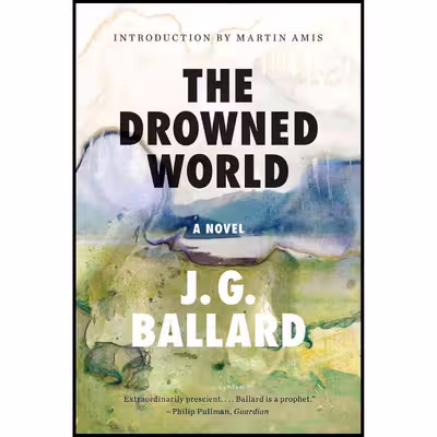 کتاب The Drowned World: A Novel اثر  J. G. Ballard انتشارات Liveright