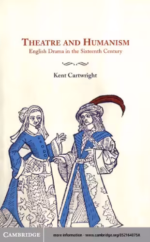 خرید و دانلود نسخه کامل کتاب Theatre and Humanism: English Drama in the Sixteenth Century