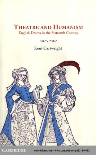 خرید و دانلود نسخه کامل کتاب Theatre and Humanism: English Drama in the Sixteenth Century