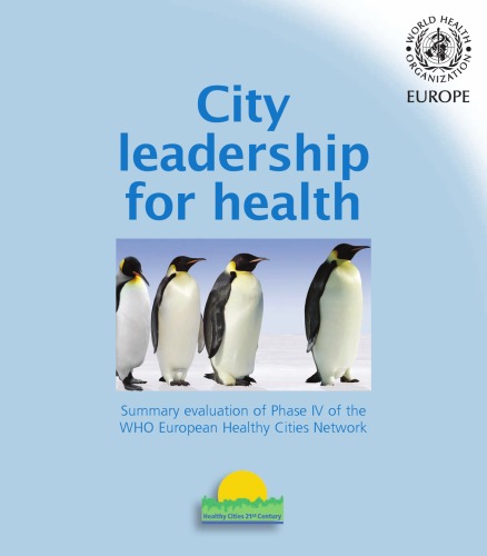 خرید و دانلود نسخه کامل کتاب City leadership for health. Summary evaluation of Phase IV of the WHO European Healthy Cities Network