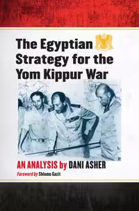 خرید و دانلود نسخه کامل کتاب The Egyptian Strategy for the Yom Kippur War: An Analysis