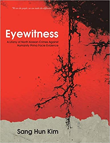 خرید و دانلود نسخه کامل کتاب Eyewitness: A Litany of North Korean Crimes Against Humanity Prima Facie Evidence - Pdf