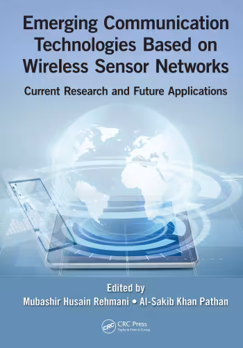خرید و دانلود نسخه کامل کتاب Emerging Communication Technologies Based on Wireless Sensor Networks: Current Research and Future Applications