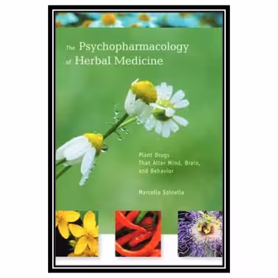 کتاب The Psychopharmacology of Herbal Medicine: Plant Drugs That Alter Mind, Brain, and Behavior اثر Marcello Spinella انتشارات مؤلفین طلایی