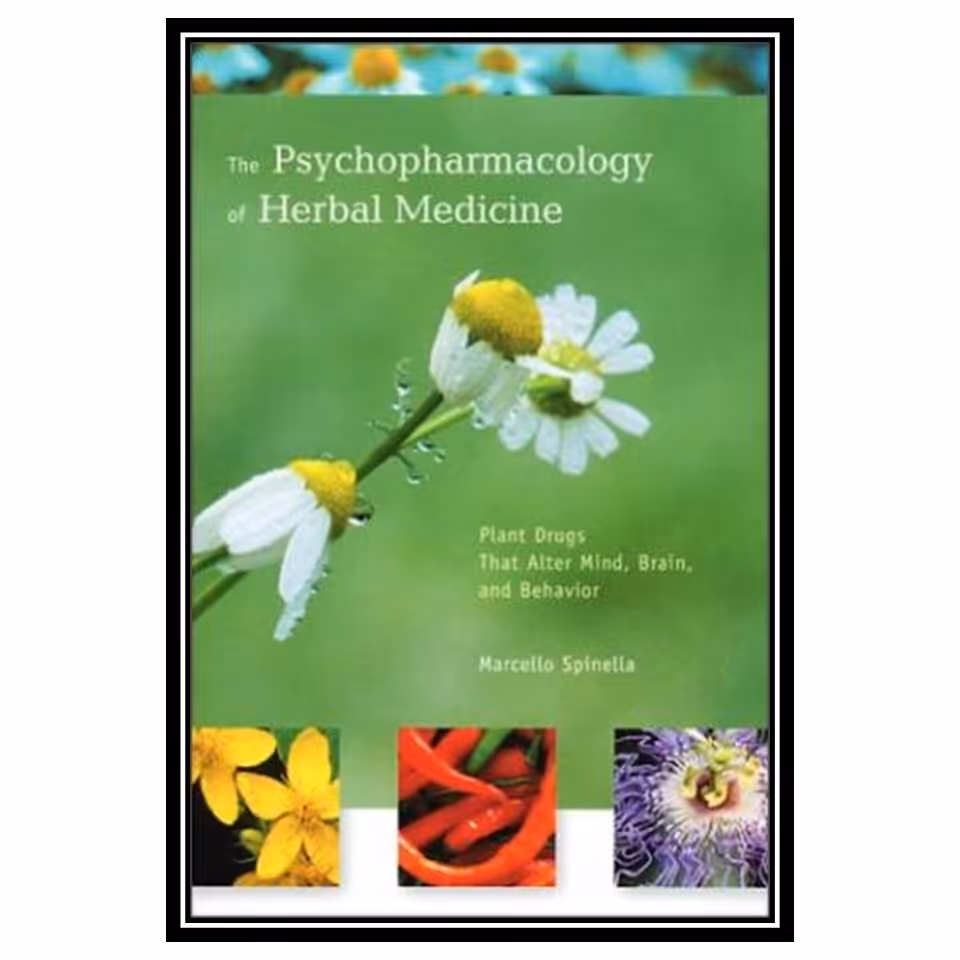 کتاب The Psychopharmacology of Herbal Medicine: Plant Drugs That Alter Mind, Brain, and Behavior اثر Marcello Spinella انتشارات مؤلفین طلایی