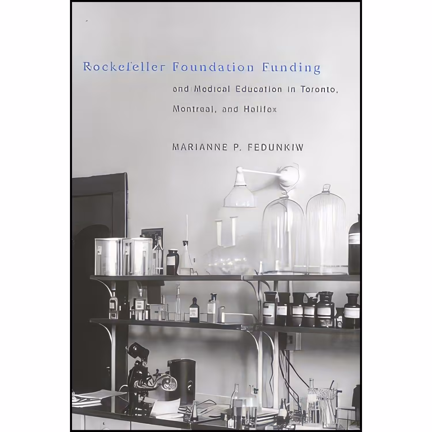 کتاب زبان اصلی Rockefeller Foundation Funding and Medical Education in Toronto  