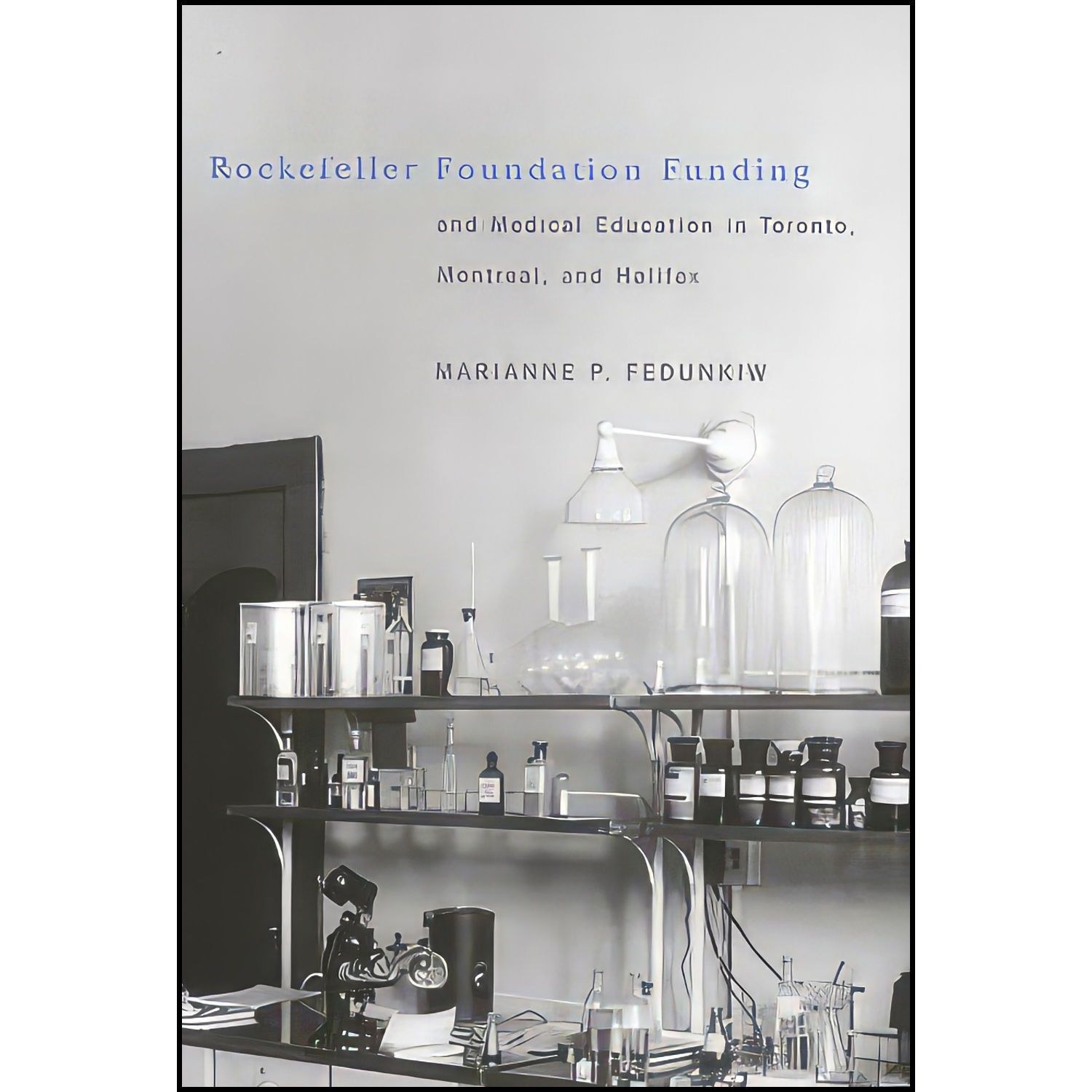 کتاب زبان اصلی Rockefeller Foundation Funding and Medical Education in Toronto
