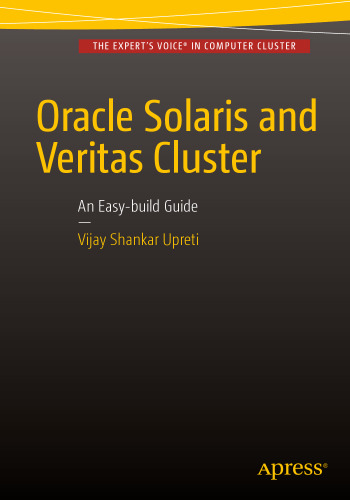 خرید و دانلود نسخه کامل کتاب Oracle Solaris and Veritas Cluster : An Easy-build Guide: A try-at-home, practical guide to implementing Oracle/Solaris and Veritas clustering using a desktop or laptop