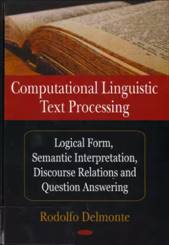 خرید و دانلود نسخه کامل کتاب Computational linguistic text processing: logical form, semantic interpretation, discourse relations and question answering