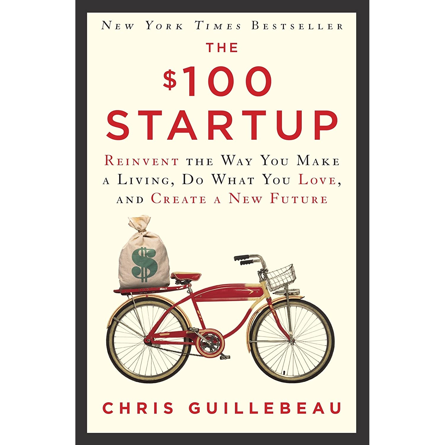 کتاب The $100 Startup: Reinvent the Way You Make a Living, Do What You Love, and Create a New Future اثر Chris Guillebeau انتشارات Currency