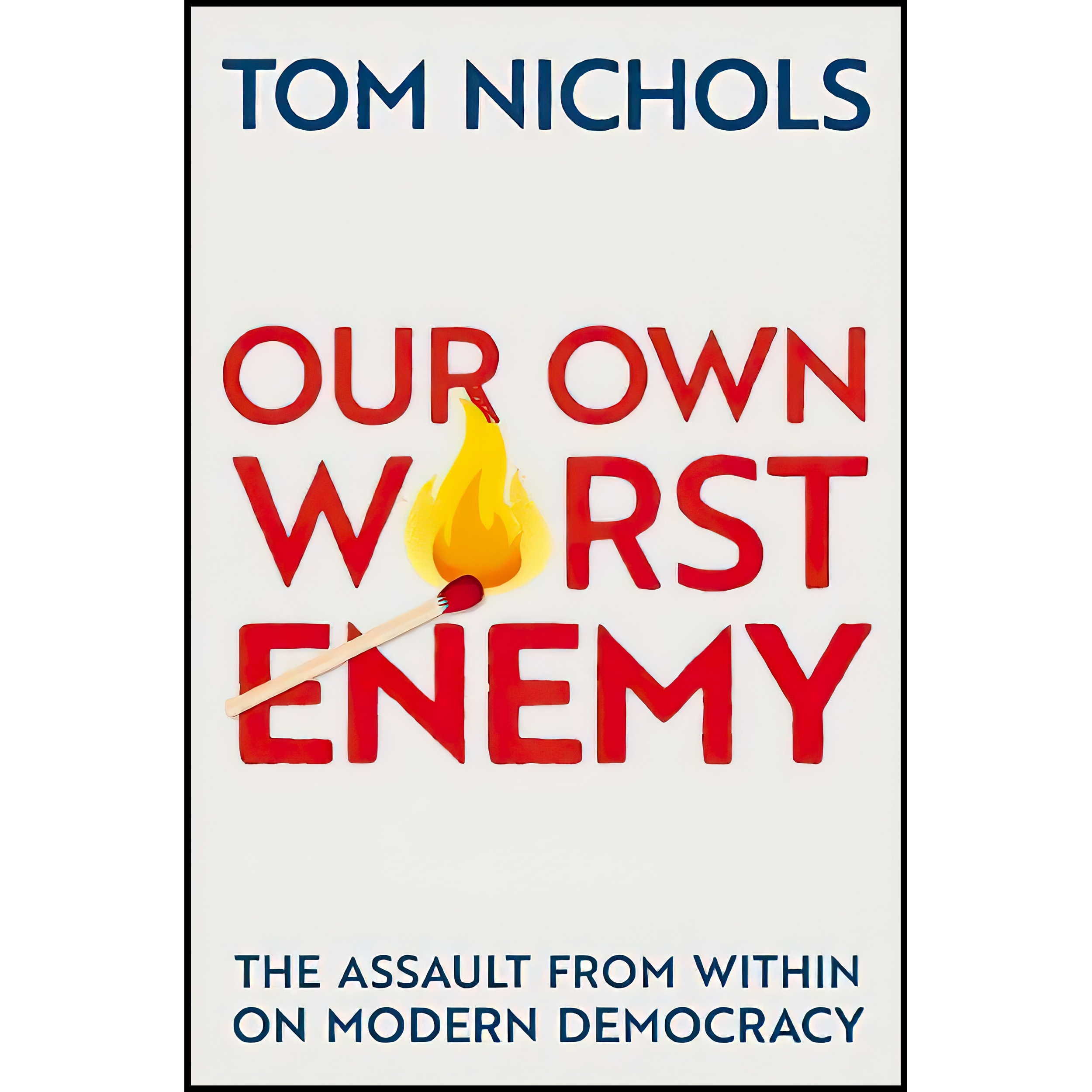 کتاب Our Own Worst Enemy اثر Thomas M. Nichols انتشارات Oxford University Press
