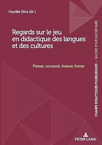 خرید و دانلود نسخه کامل کتاب Regards sur le jeu en didactique des langues et des cultures: Penser, concevoir, évaluer, former (Champs Didactiques Plurilingues : données pour des ... de la recherche", 9) (French Edition) - Pdf