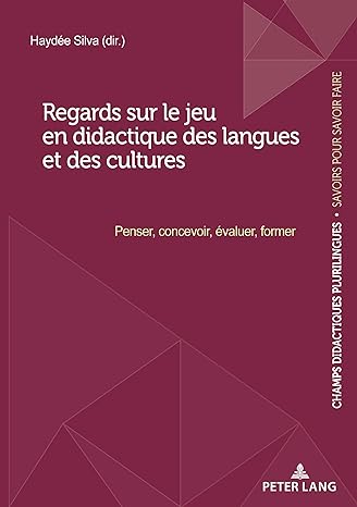 خرید و دانلود نسخه کامل کتاب Regards sur le jeu en didactique des langues et des cultures: Penser, concevoir, évaluer, former (Champs Didactiques Plurilingues : données pour des ... de la recherche", 9) (French Edition) - Pdf