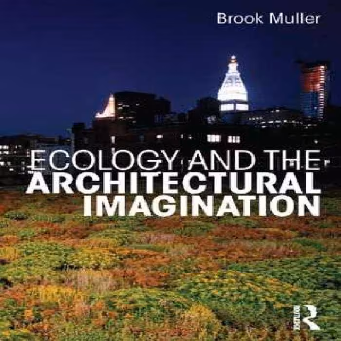 [PDF] دانلود کتاب Ecology And The Architectural Imagination, 2014