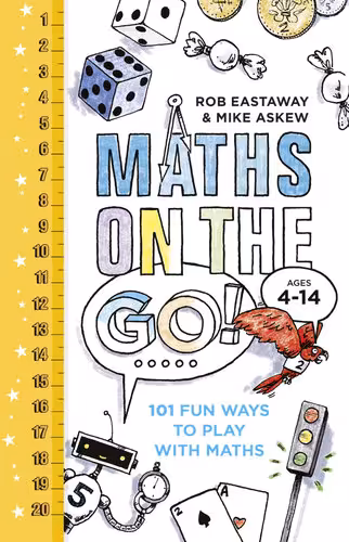 خرید و دانلود نسخه کامل کتاب Maths on the go! 101 fun ways to play with maths / 101 fun maths games and activities for ages 4 to 14