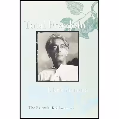 کتاب Total Freedom اثر J. Krishnamurti انتشارات HarperOne