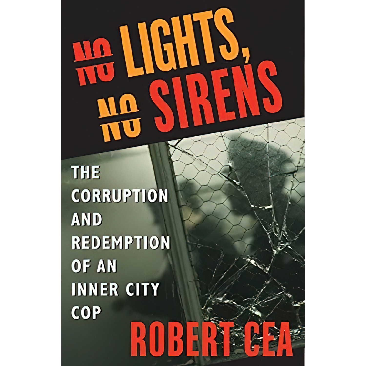 کتاب No Lights, No Sirens اثر Robert Cea انتشارات William Morrow