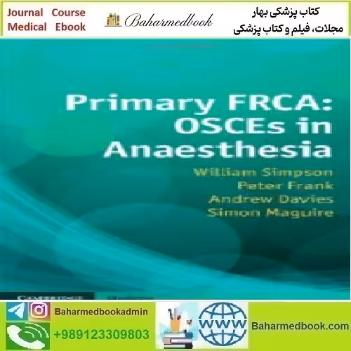 Primary FRCA OSCEs in Anaesthesia 2013 TRUE PDF price 1€ - کتاب پزشکی بهار