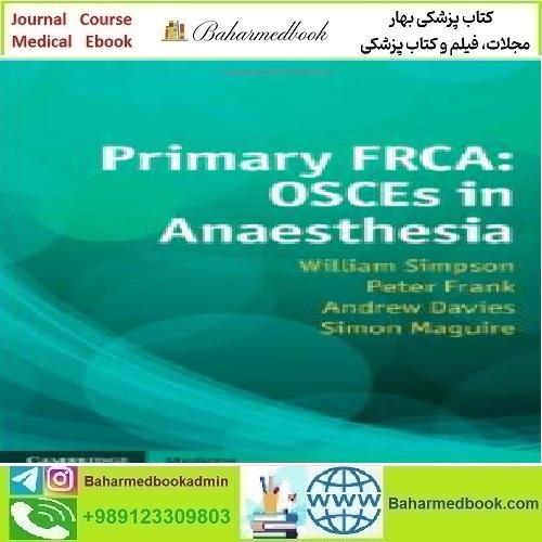 Primary FRCA OSCEs in Anaesthesia 2013 TRUE PDF price 1€ - کتاب پزشکی بهار