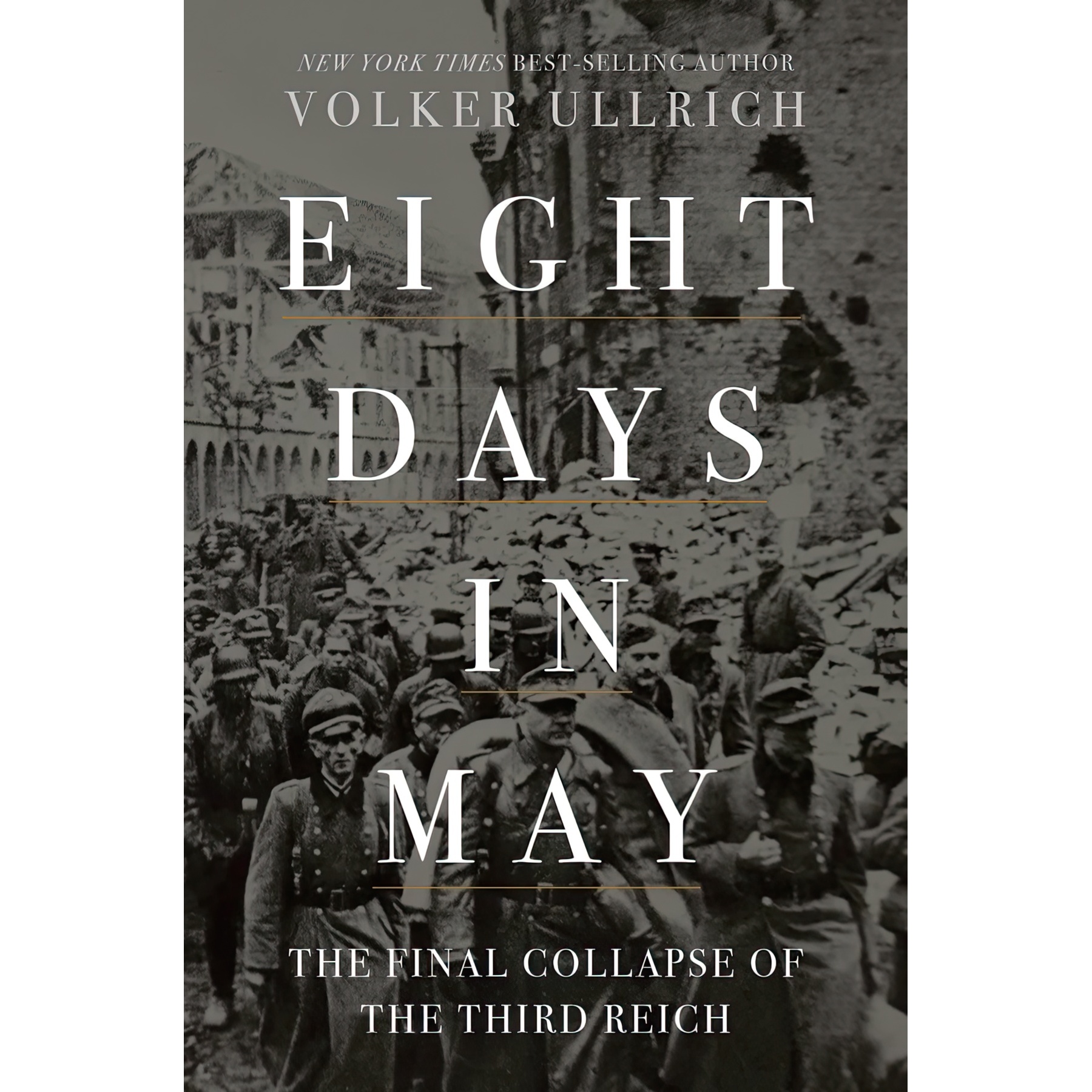 کتاب Eight Days in May اثر Volker Ullrich and Jefferson Chase انتشارات Liveright
