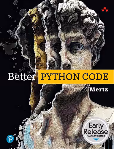 خرید و دانلود نسخه کامل کتاب Better Python Code: A Guide for Aspiring Experts (Early Release)