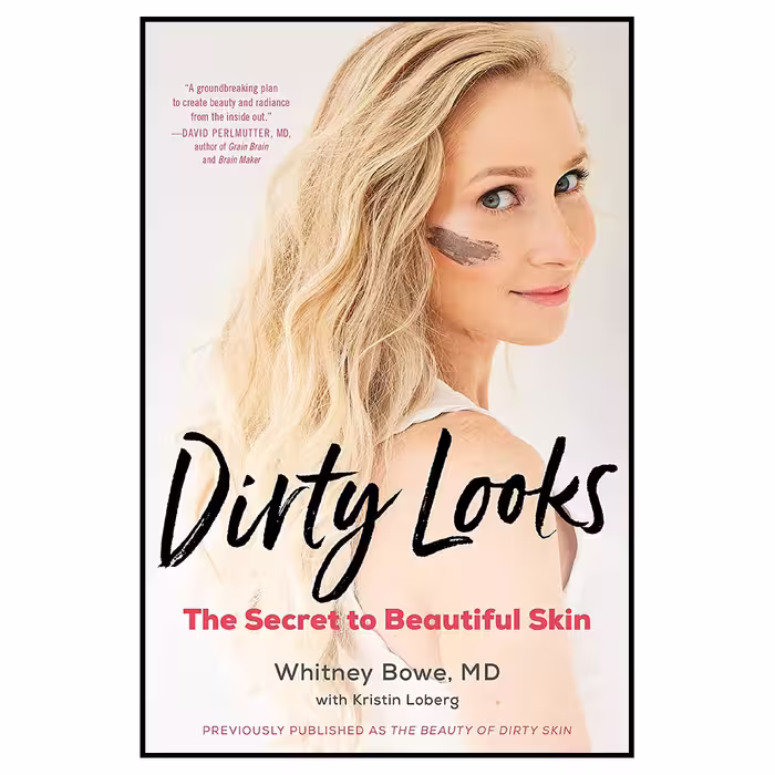 کتاب Dirty Looks: The Secret to Beautiful Skin اثر Whitney Bowe انتشارات Little, Brown Spark