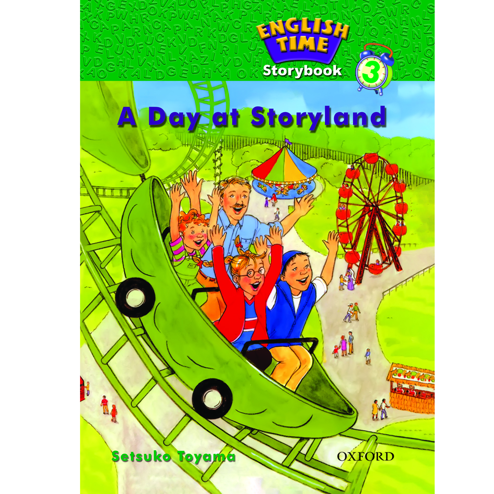 کتاب ENGLISH TIME 3 A DAY AT STORYLAND اثر SETSUKO TOYAMA انتشارات OXFORD