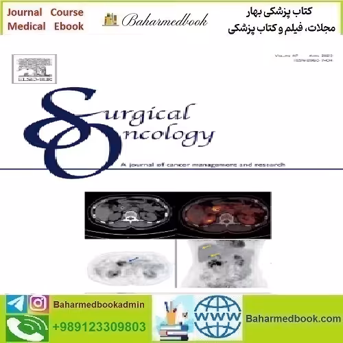Surgical Oncology Volume 46 to 47 2023 TRUE PDF price 4€ - کتاب پزشکی بهار