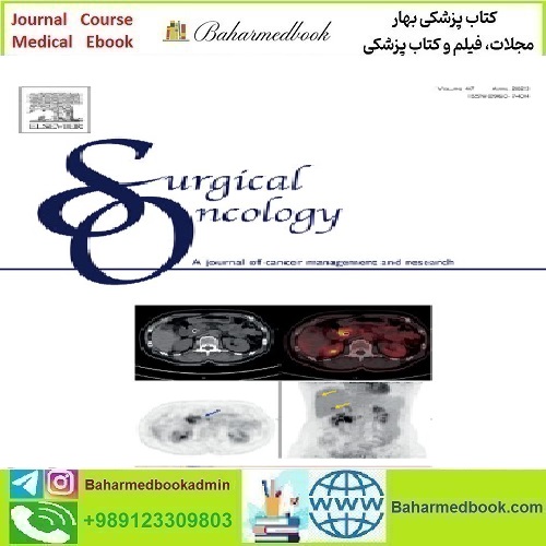 Surgical Oncology Volume 46 to 47 2023 TRUE PDF price 4€ - کتاب پزشکی بهار