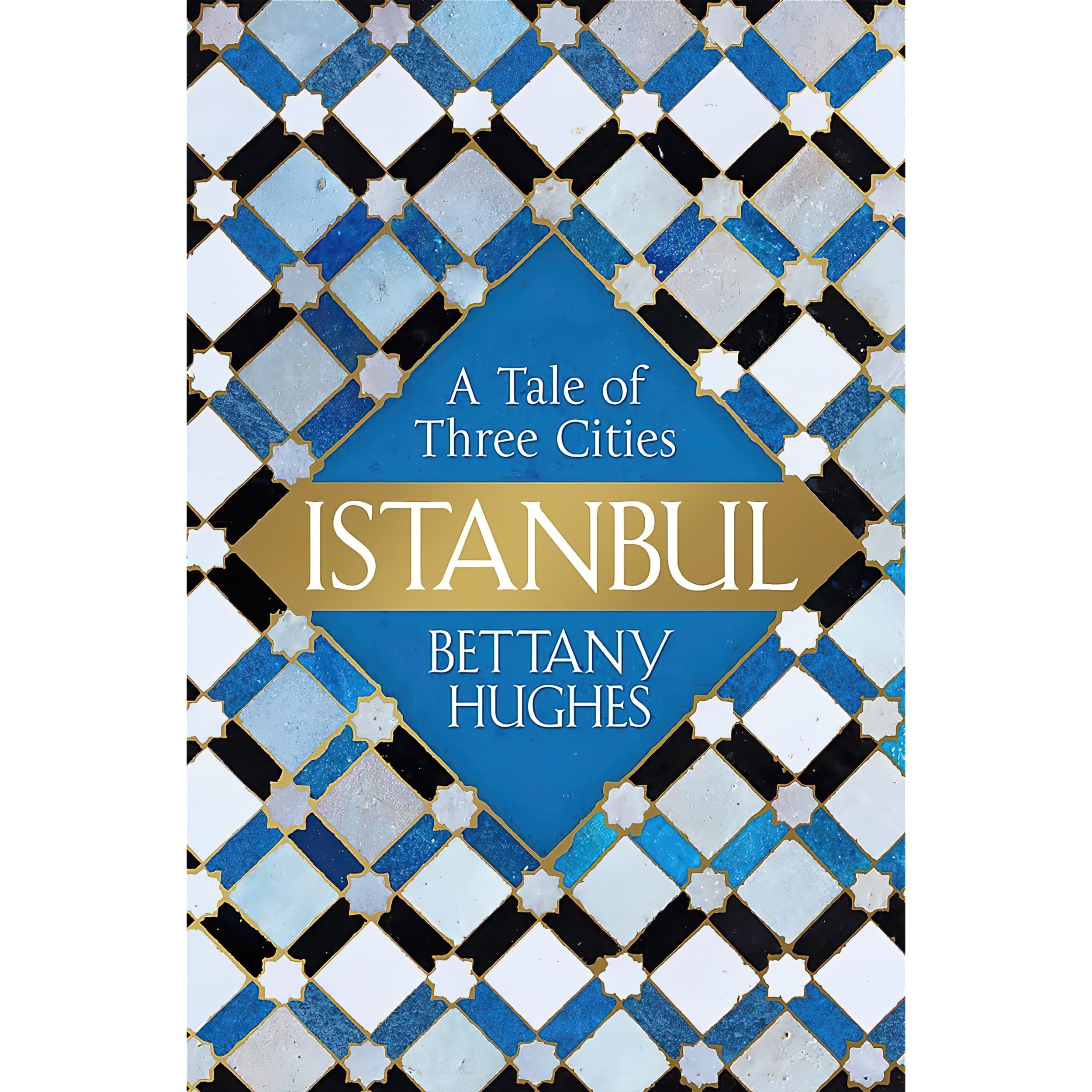 کتاب زبان اصلی Istanbul اثر Bettany Hughes انتشارات Weidenfeld and Nicolson